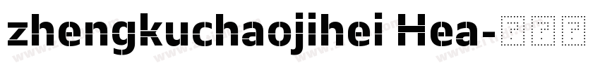 zhengkuchaojihei Hea字体转换